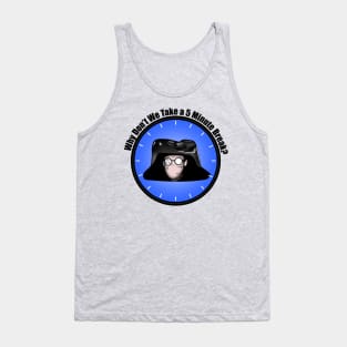 5 Minute Break Tank Top